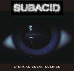 Subacid : Eternal Solar Eclipse